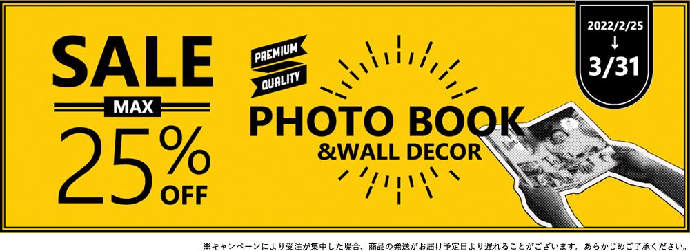 SALE MAX 25%OFF PHOTO BOOK & WALL DECOR 2022/2/25→3/31